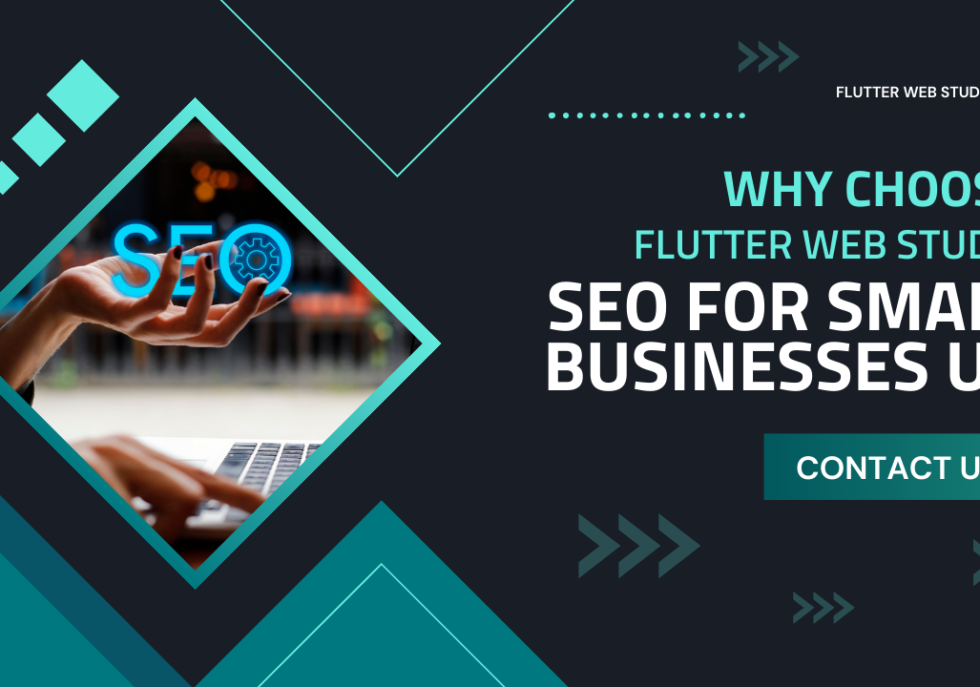 Why Choose Flutter Web Studio for SEO for Small Businesses in the UK