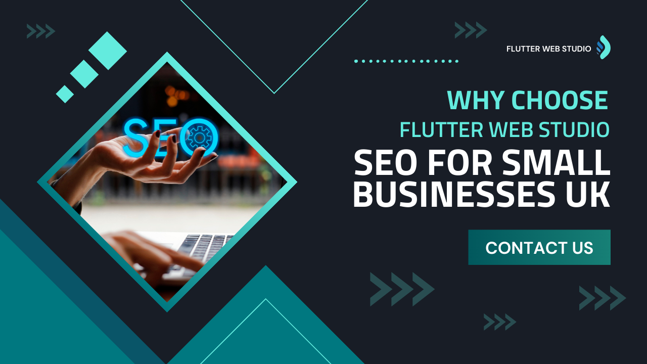 Why Choose Flutter Web Studio for SEO for Small Businesses in the UK