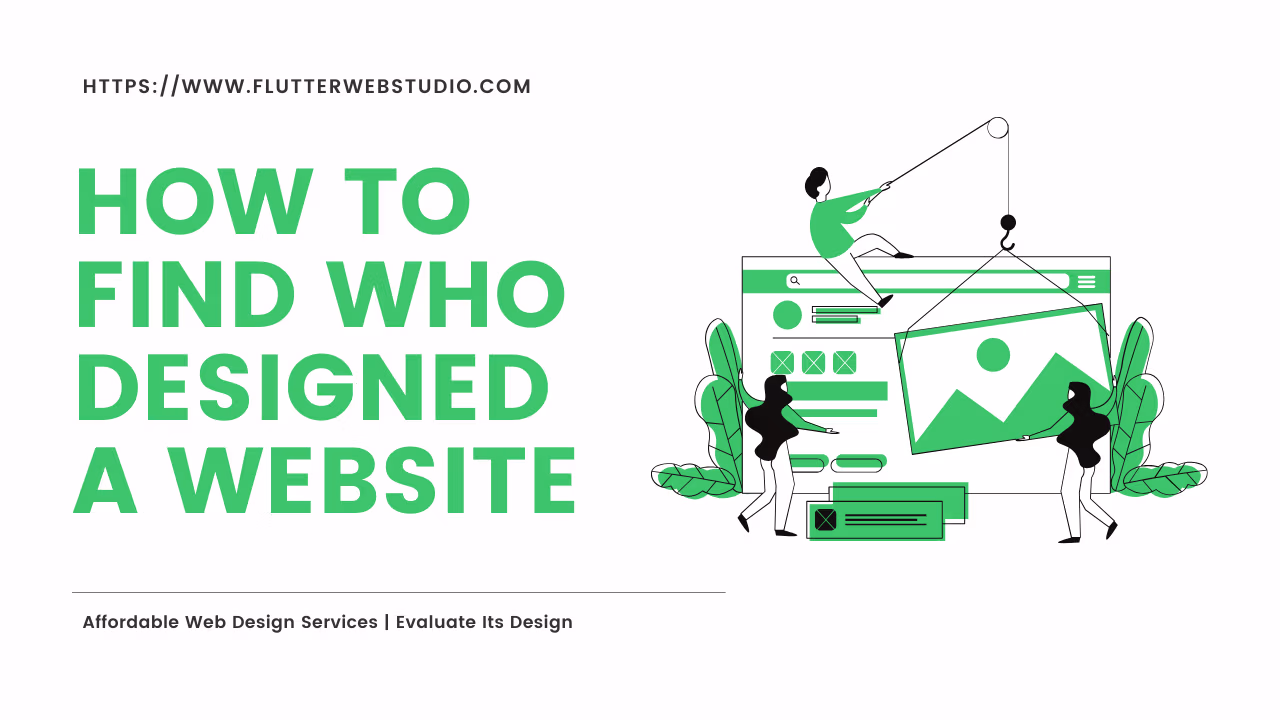 How to Find Out Who Designed a Website and Evaluate Its Design